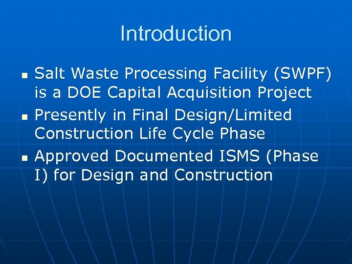 Introduction n Salt Waste Processing Facility (SWPF) is a DOE Capital Acquisition Project Presently