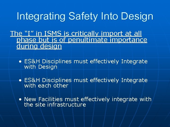 Integrating Safety Into Design The “I” in ISMS is critically import at all phase