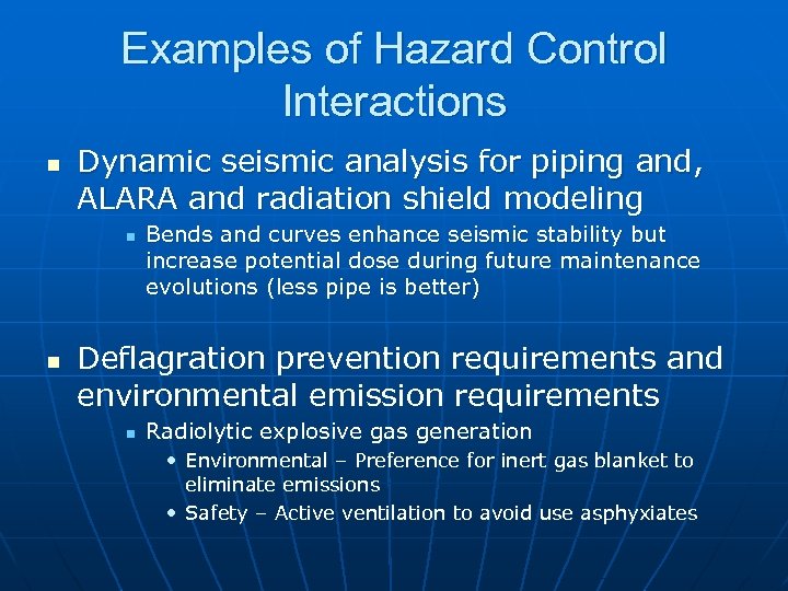 Examples of Hazard Control Interactions n Dynamic seismic analysis for piping and, ALARA and