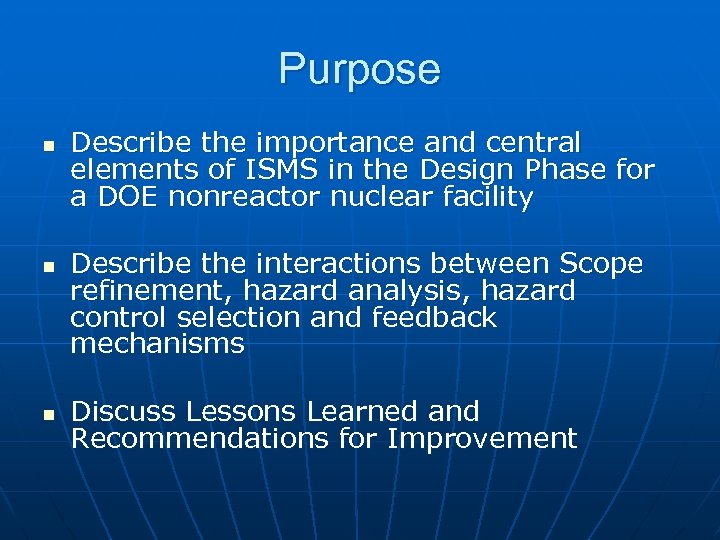 Purpose n n n Describe the importance and central elements of ISMS in the