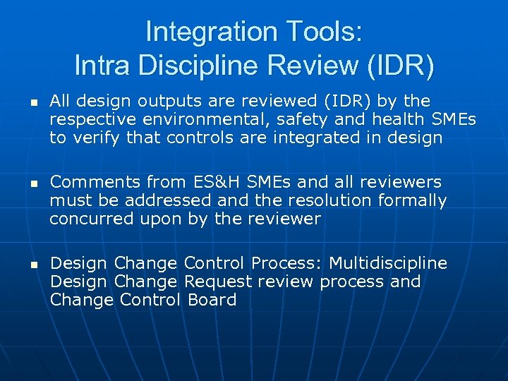 Integration Tools: Intra Discipline Review (IDR) n n n All design outputs are reviewed