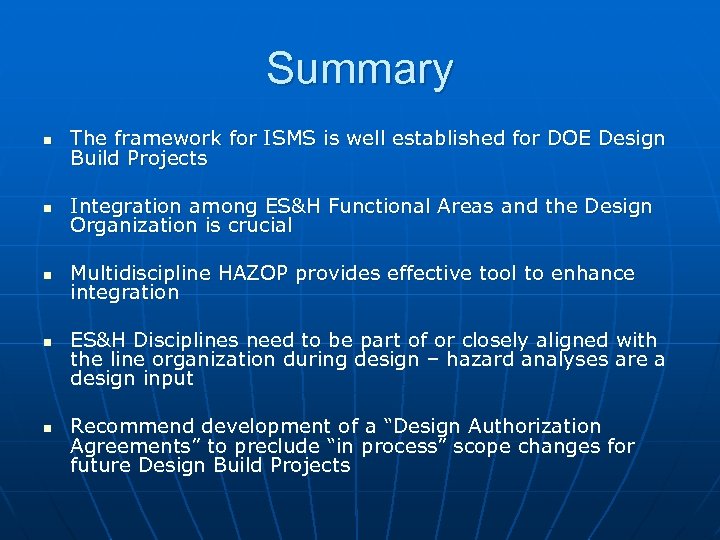 Summary n The framework for ISMS is well established for DOE Design Build Projects