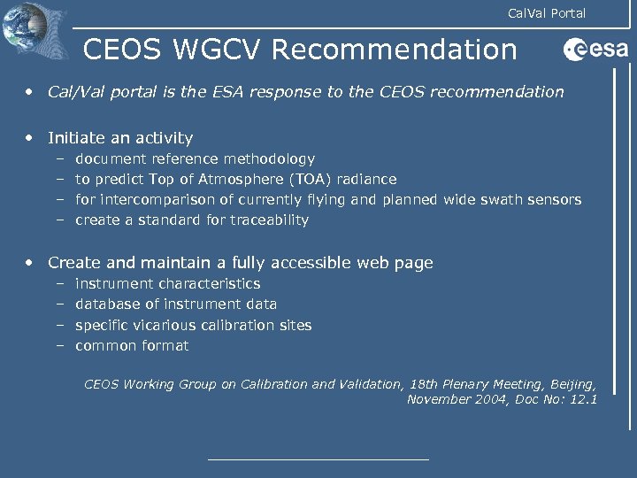 Cal. Val Portal CEOS WGCV Recommendation • Cal/Val portal is the ESA response to