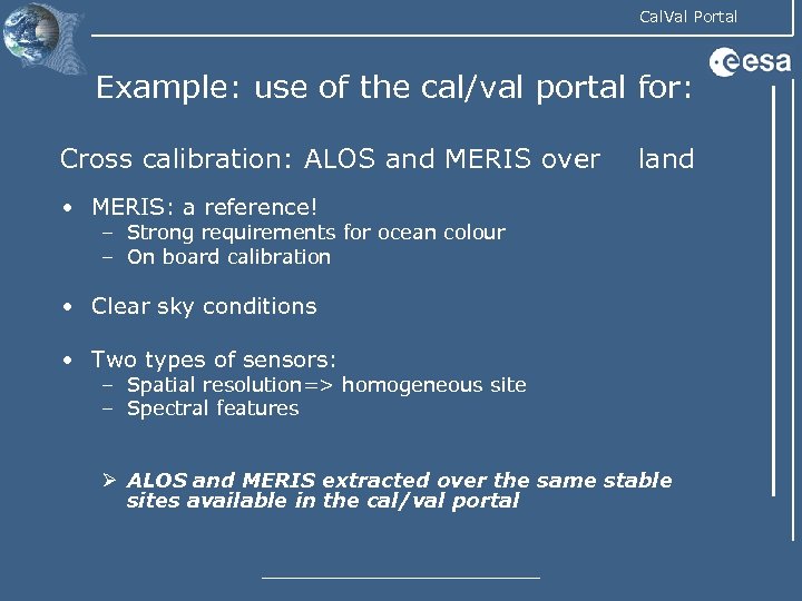 Cal. Val Portal Example: use of the cal/val portal for: Cross calibration: ALOS and