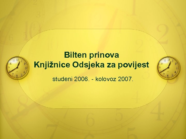 Bilten prinova Knjižnice Odsjeka za povijest studeni 2006. - kolovoz 2007. 