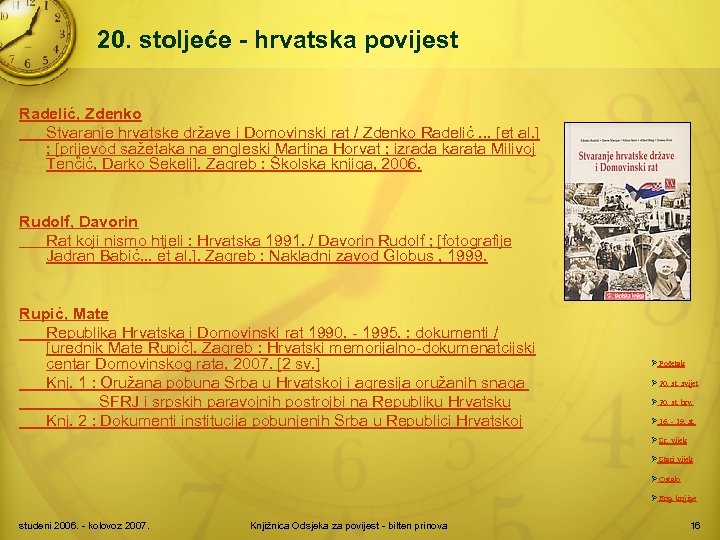20. stoljeće - hrvatska povijest Radelić, Zdenko Stvaranje hrvatske države i Domovinski rat /