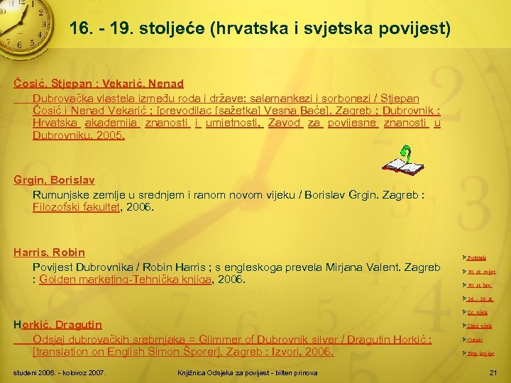 16. - 19. stoljeće (hrvatska i svjetska povijest) Ćosić, Stjepan ; Vekarić, Nenad Dubrovačka