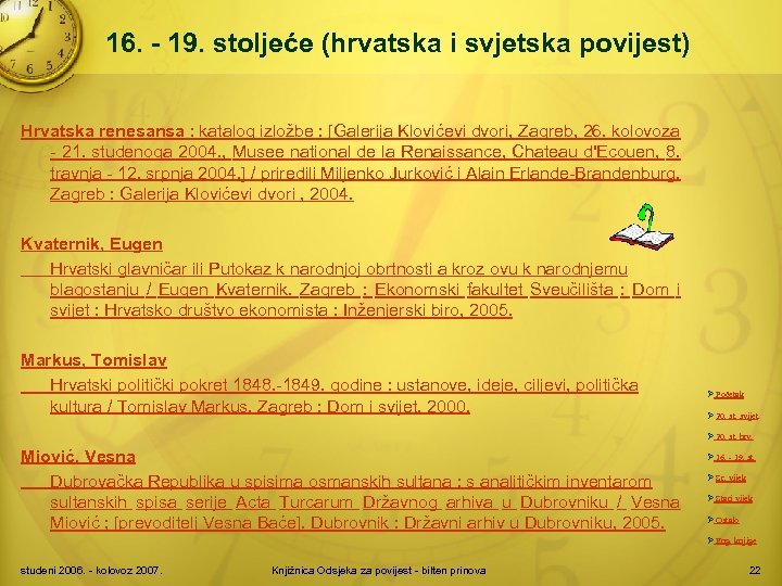 16. - 19. stoljeće (hrvatska i svjetska povijest) Hrvatska renesansa : katalog izložbe :