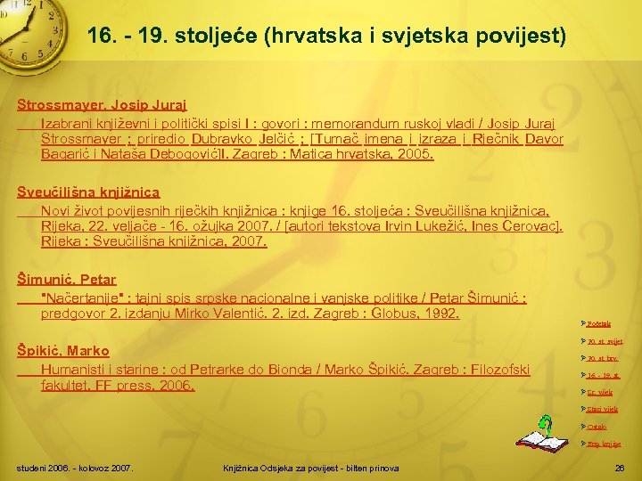 16. - 19. stoljeće (hrvatska i svjetska povijest) Strossmayer, Josip Juraj Izabrani književni i
