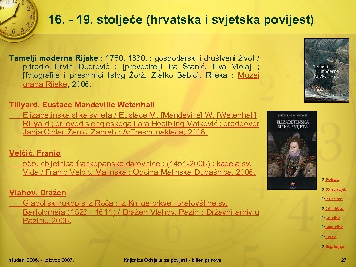 16. - 19. stoljeće (hrvatska i svjetska povijest) Temelji moderne Rijeke : 1780. -1830.