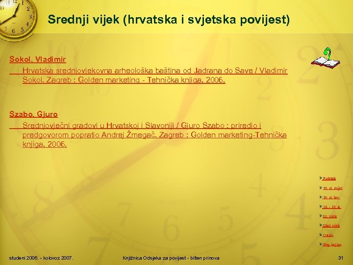 Srednji vijek (hrvatska i svjetska povijest) Sokol, Vladimir Hrvatska srednjovjekovna arheološka baština od Jadrana