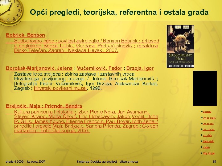 Opći pregledi, teorijska, referentna i ostala građa Bobrick, Benson Sudbonosno nebo : povijest astrologije