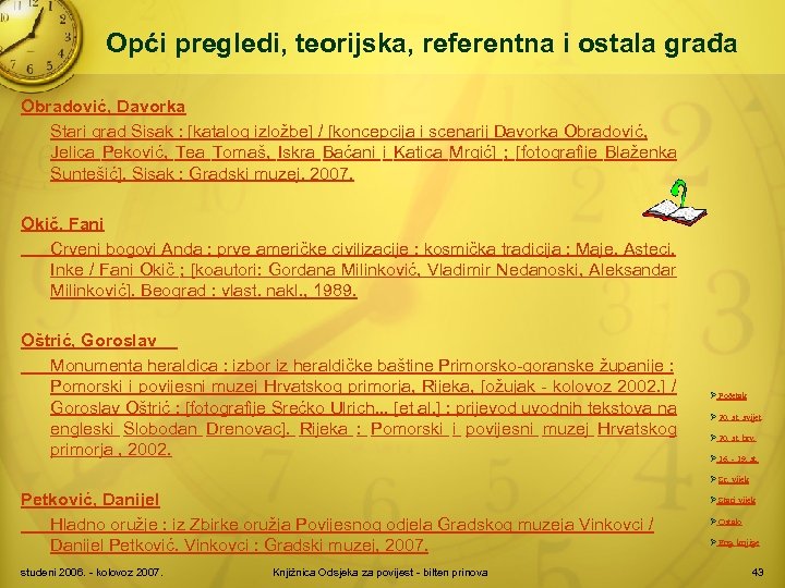 Opći pregledi, teorijska, referentna i ostala građa Obradović, Davorka Stari grad Sisak : [katalog
