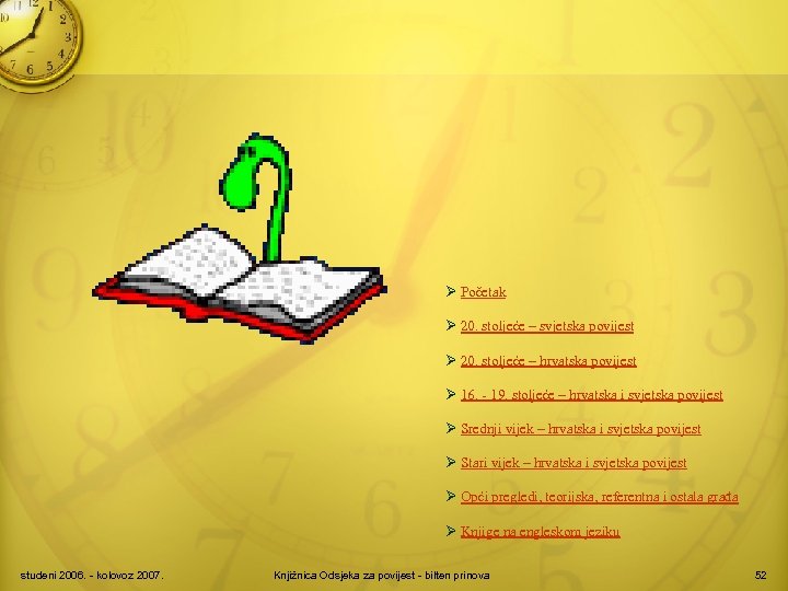 Ø Početak Ø 20. stoljeće – svjetska povijest Ø 20. stoljeće – hrvatska povijest