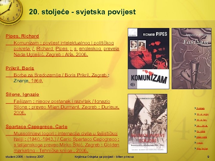 20. stoljeće - svjetska povijest Pipes, Richard Komunizam : povijest intelektualnog i političkog pokreta