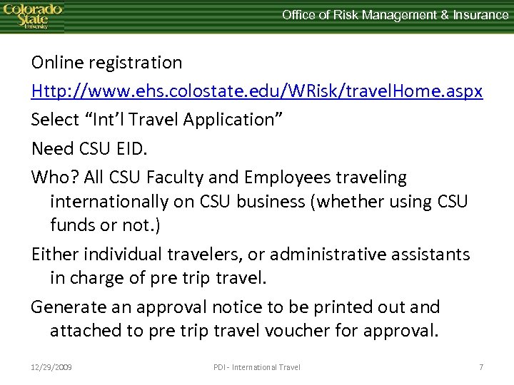 Office of Risk Management & Insurance Online registration Http: //www. ehs. colostate. edu/WRisk/travel. Home.