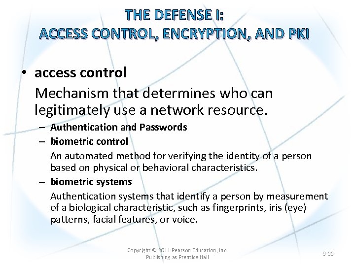 THE DEFENSE I: ACCESS CONTROL, ENCRYPTION, AND PKI • access control Mechanism that determines