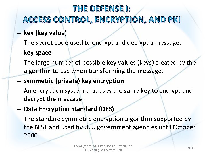 THE DEFENSE I: ACCESS CONTROL, ENCRYPTION, AND PKI – key (key value) The secret