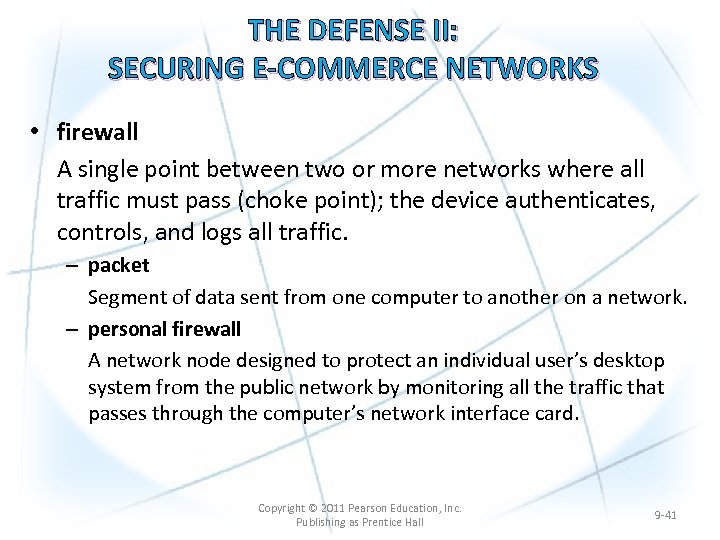 THE DEFENSE II: SECURING E-COMMERCE NETWORKS • firewall A single point between two or