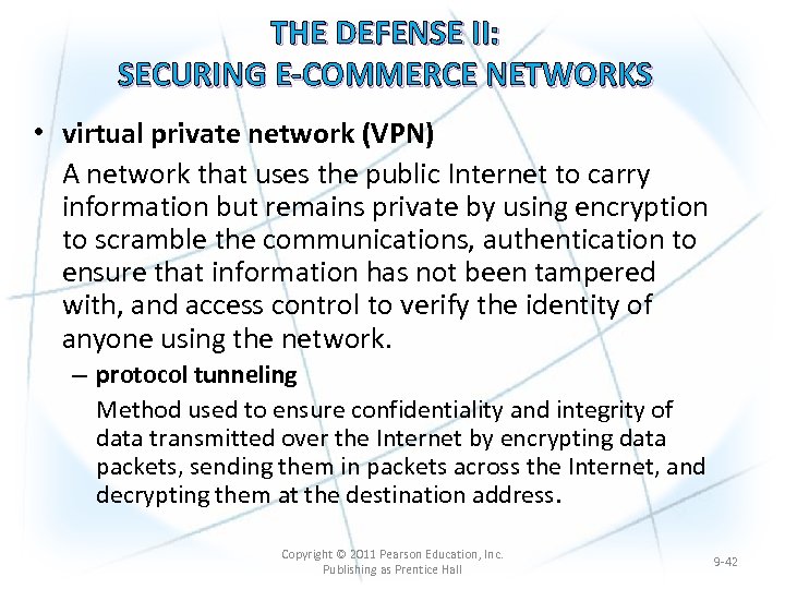 THE DEFENSE II: SECURING E-COMMERCE NETWORKS • virtual private network (VPN) A network that