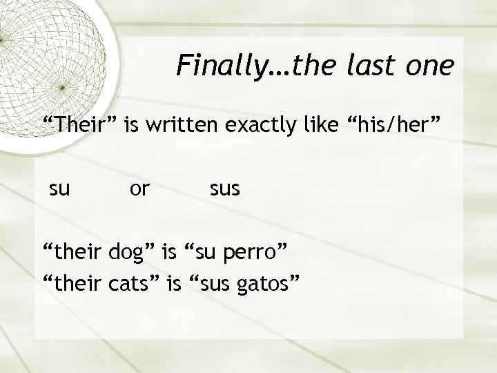 Finally…the last one “Their” is written exactly like “his/her” su or sus “their dog”