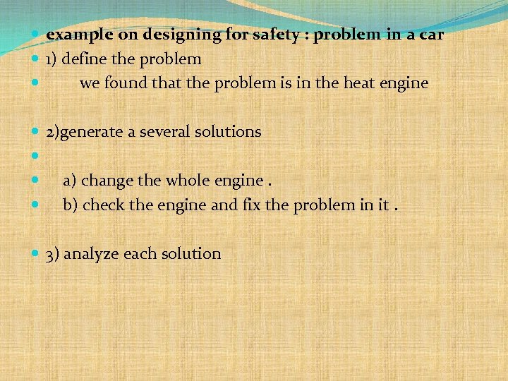  example on designing for safety : problem in a car 1) define the
