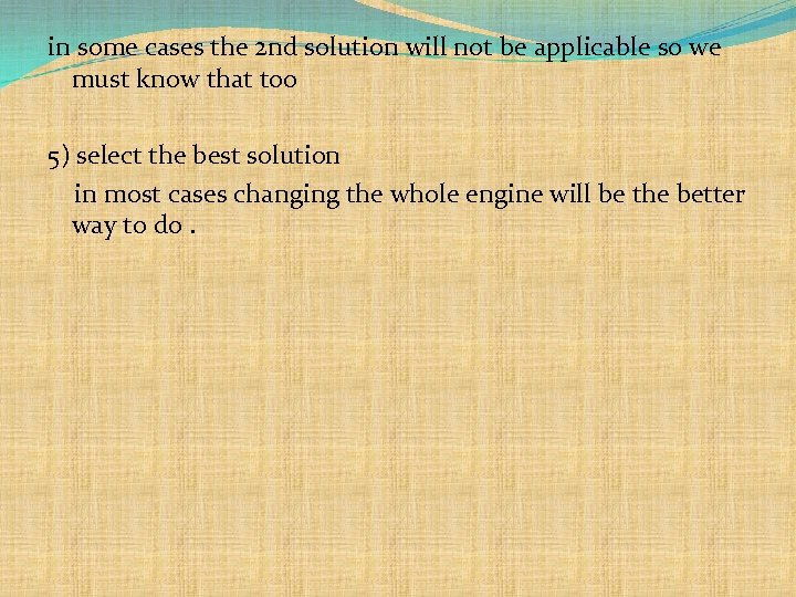 in some cases the 2 nd solution will not be applicable so we must