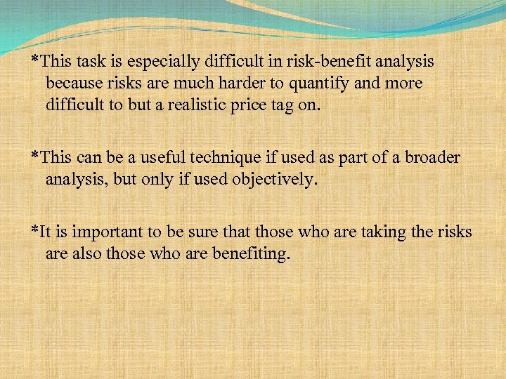 *This task is especially difficult in risk-benefit analysis because risks are much harder to