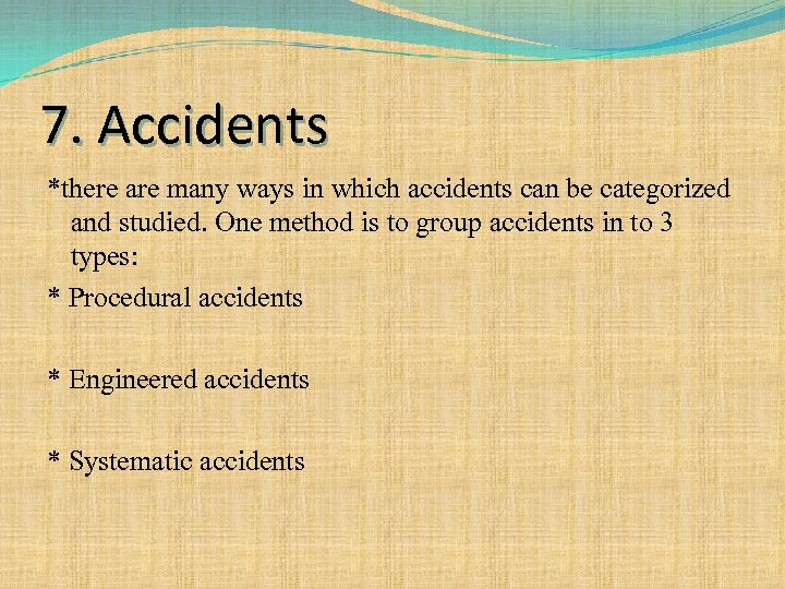 7. Accidents *there are many ways in which accidents can be categorized and studied.