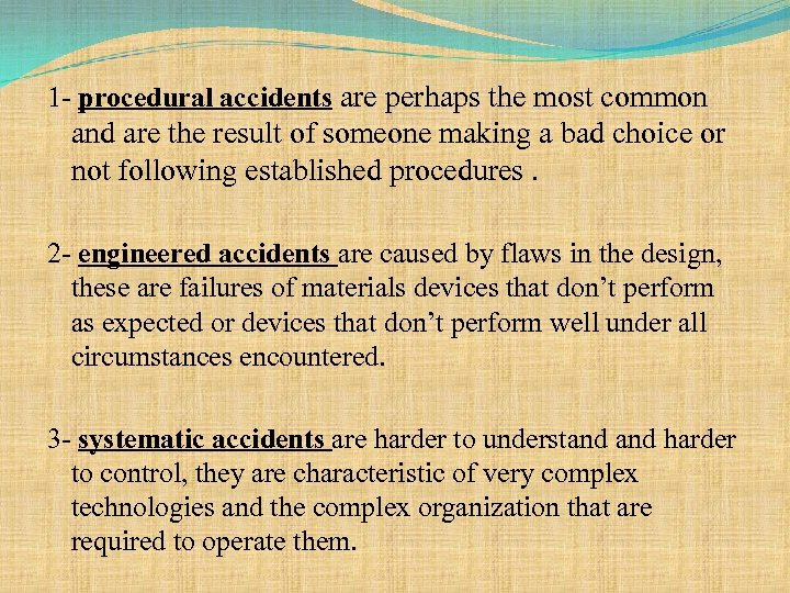 1 - procedural accidents are perhaps the most common and are the result of