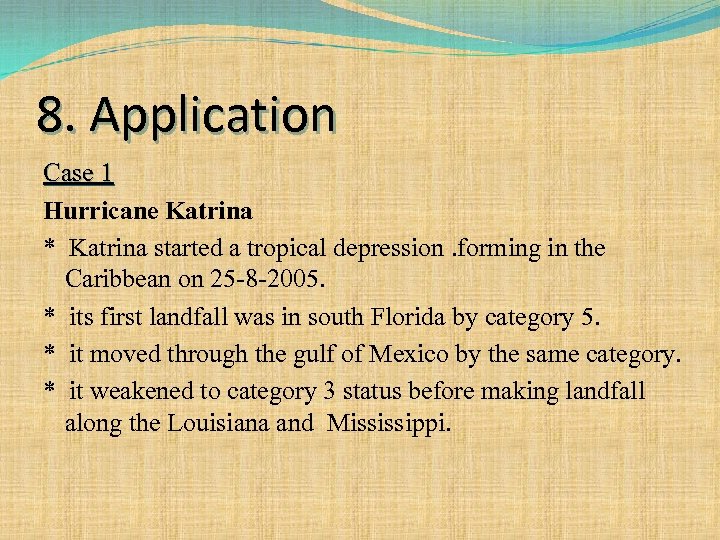 8. Application Case 1 Hurricane Katrina * Katrina started a tropical depression. forming in