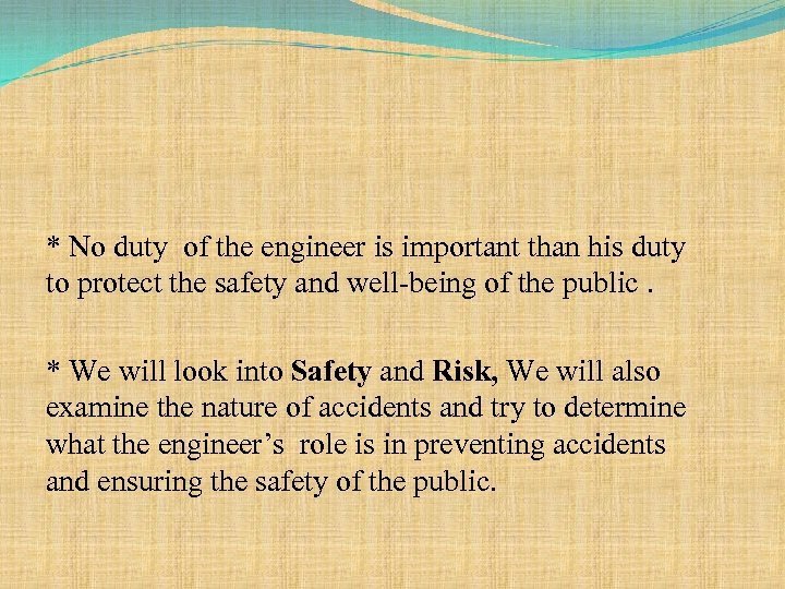 * No duty of the engineer is important than his duty to protect the