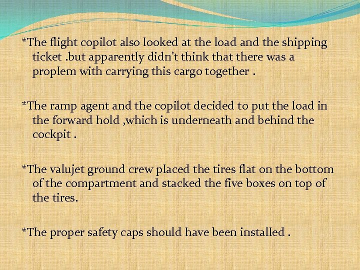 *The flight copilot also looked at the load and the shipping ticket. but apparently