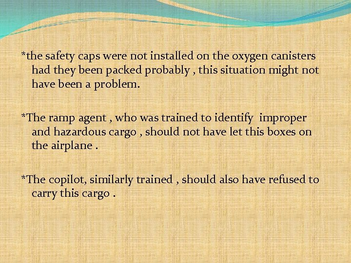 *the safety caps were not installed on the oxygen canisters had they been packed