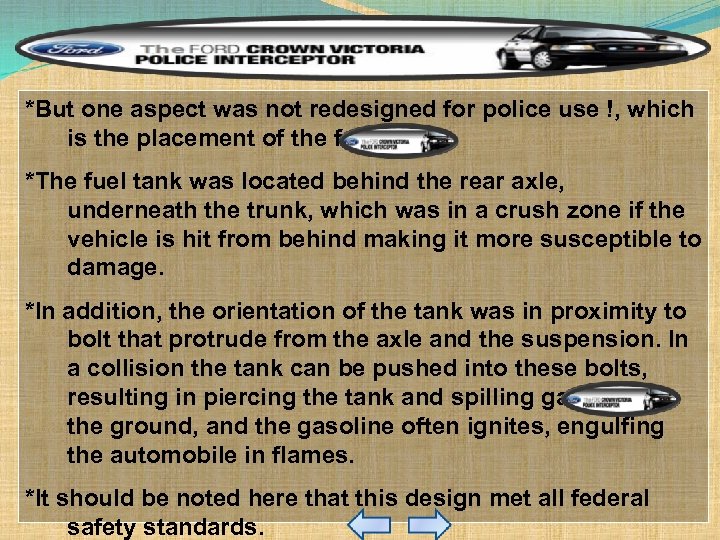 *But one aspect was not redesigned for police use !, which is the placement