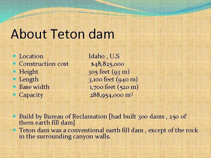 About Teton dam Location Idaho , U. S Construction cost $48, 825, 000 Height