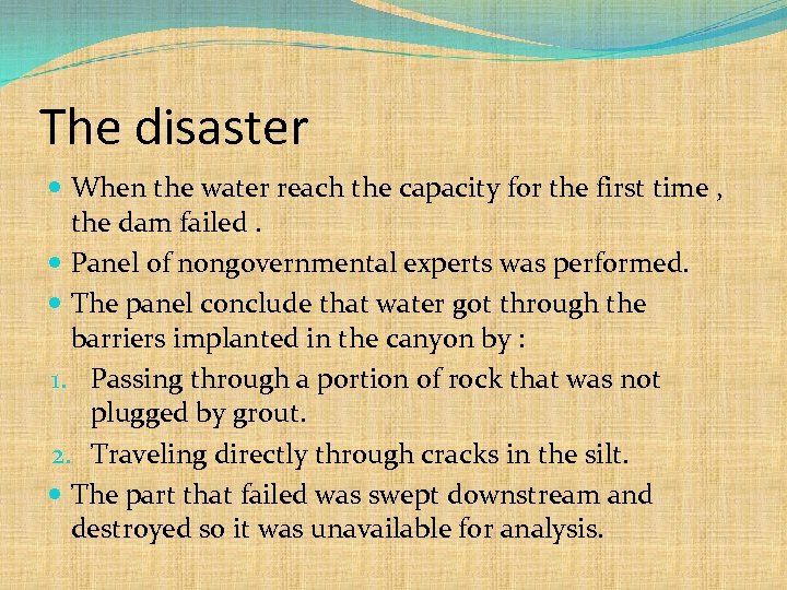 The disaster When the water reach the capacity for the first time , the