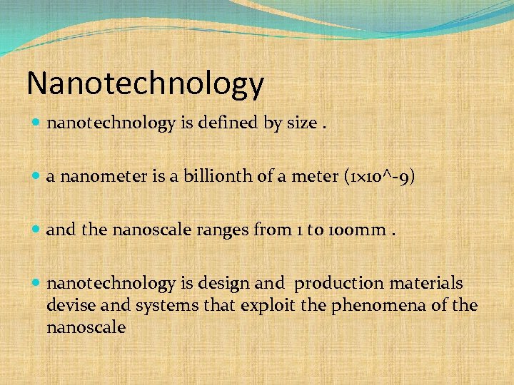 Nanotechnology nanotechnology is defined by size. a nanometer is a billionth of a meter