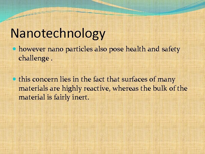 Nanotechnology however nano particles also pose health and safety challenge. this concern lies in