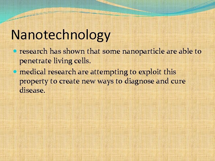 Nanotechnology research has shown that some nanoparticle are able to penetrate living cells. medical