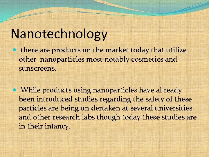 Nanotechnology there are products on the market today that utilize other nanoparticles most notably