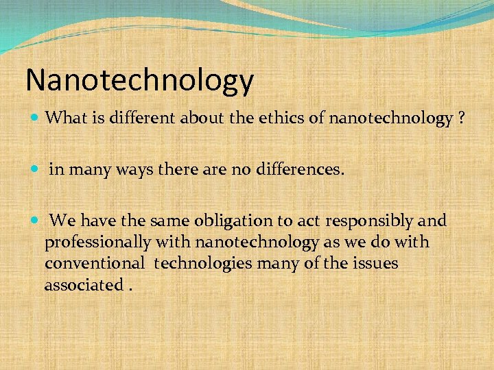 Nanotechnology What is different about the ethics of nanotechnology ? in many ways there