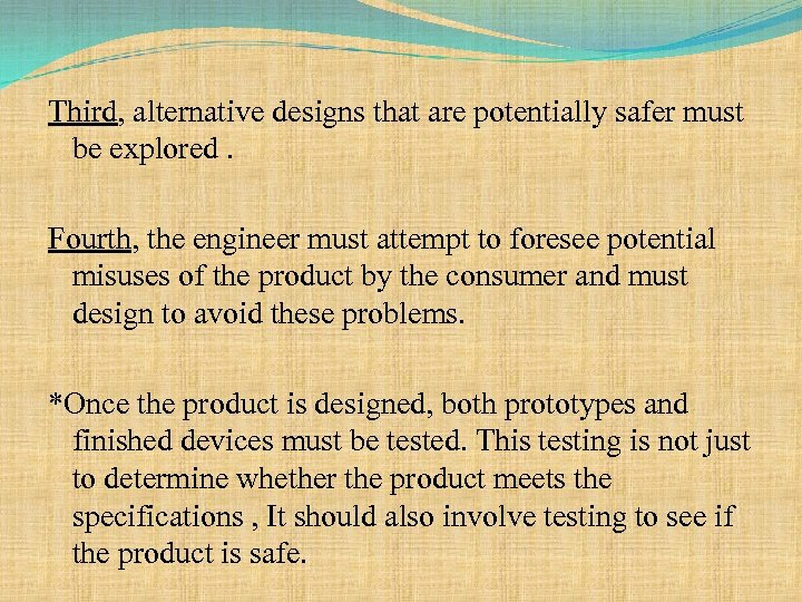 Third, alternative designs that are potentially safer must be explored. Fourth, the engineer must