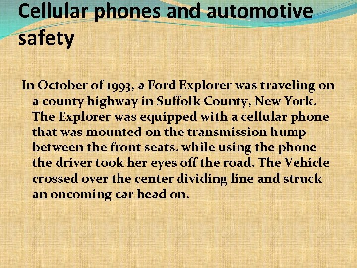 Cellular phones and automotive safety In October of 1993, a Ford Explorer was traveling