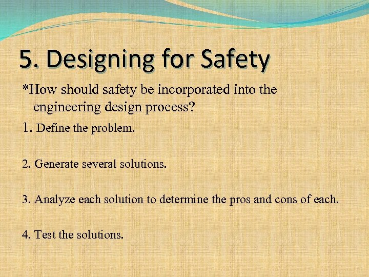 5. Designing for Safety *How should safety be incorporated into the engineering design process?