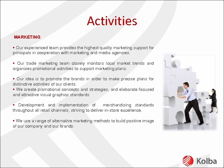 Activities MARKETING § Our experienced team provides the highest quality marketing support for principals