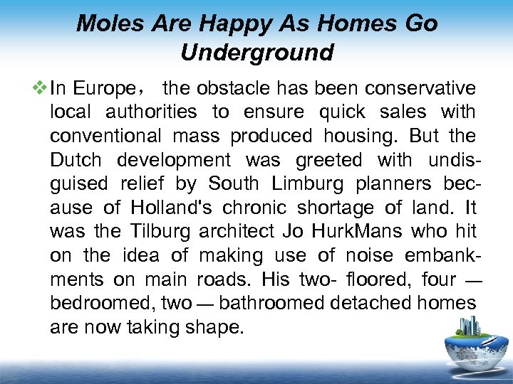 Moles Are Happy As Homes Go Underground v In Europe， the obstacle has been