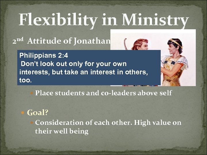 Flexibility in Ministry 2 nd Attitude of Jonathan Philippians 2: 4 Don’t look out