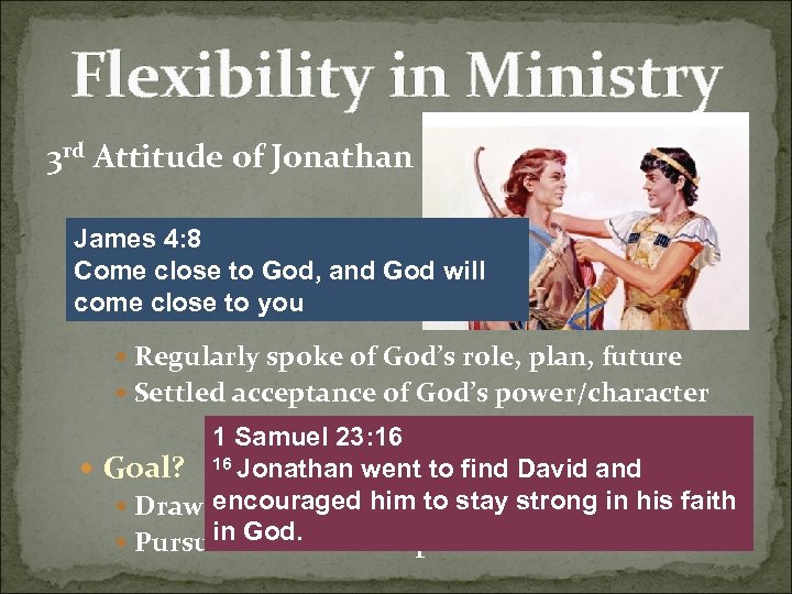 Flexibility in Ministry 3 rd Attitude of Jonathan James 4: 8 Confident in God