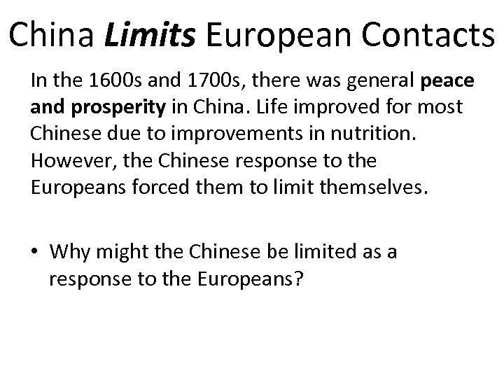 China Limits European Contacts In the 1600 s and 1700 s, there was general